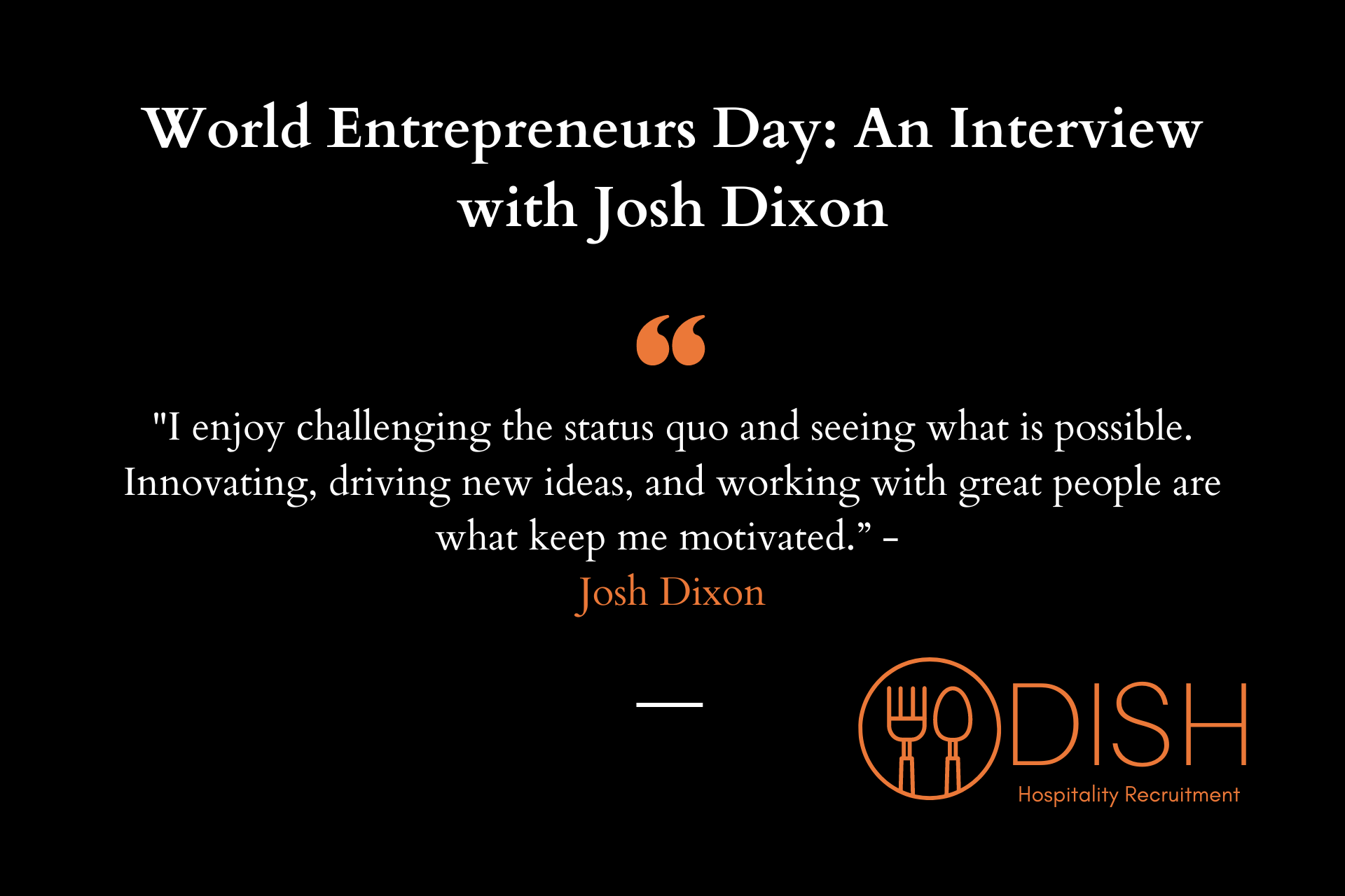 World Entrepreneurs Day: An Interview with Josh Dixon