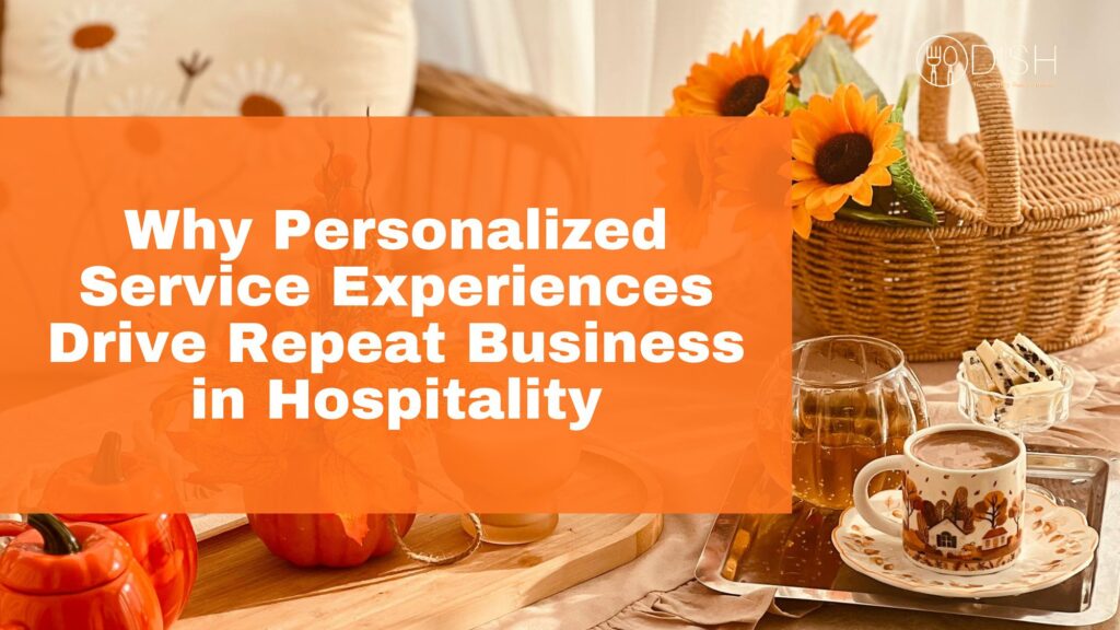 Why Personalized Service Experiences Drive Repeat Business in Hospitality cover