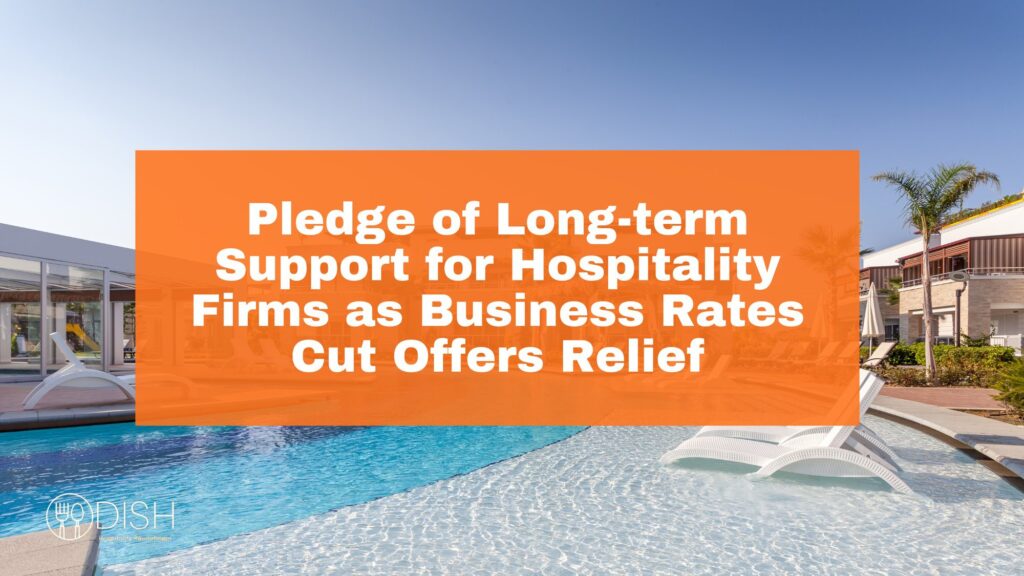 Pledge of Long-term Support for Hospitality Firms as Business Rates Cut Offers Relief cover