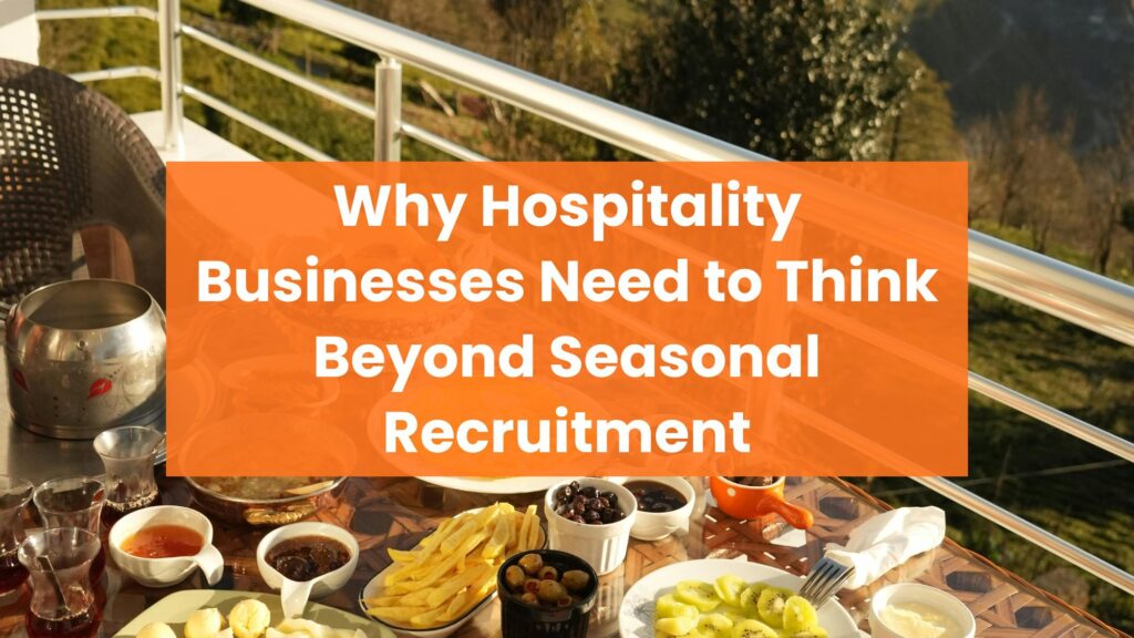 Why Hospitality Businesses Need to Think Beyond Seasonal Recruitment cover