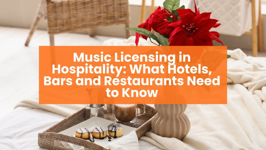 Music Licensing in Hospitality: What Hotels, Bars and Restaurants Need to Know cover